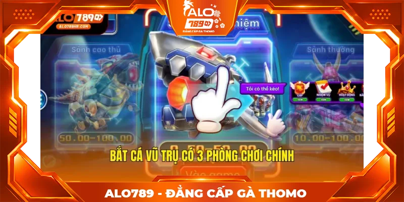 Bắt Cá Vũ Trụ có 3 phòng chơi chính Bắt Cá Vũ Trụ có 3 phòng chơi chính