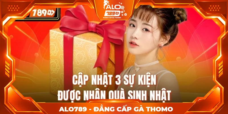 Cập nhật 3 sự kiện được nhận quà sinh nhật