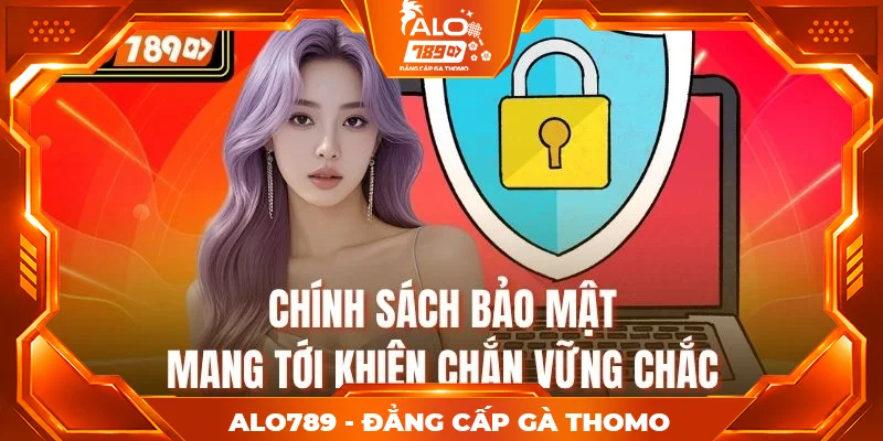 Chính sách bảo mật mang tới khiên chắn vững chắc Chính sách bảo mật mang tới khiên chắn vững chắc