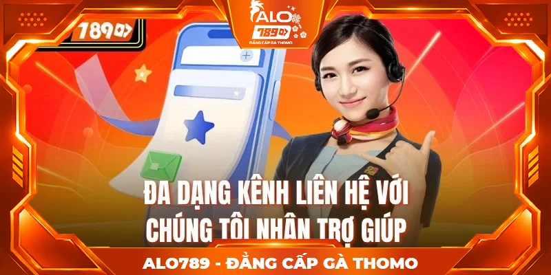 Đa dạng kênh liên hệ với chúng tôi nhận trợ giúp