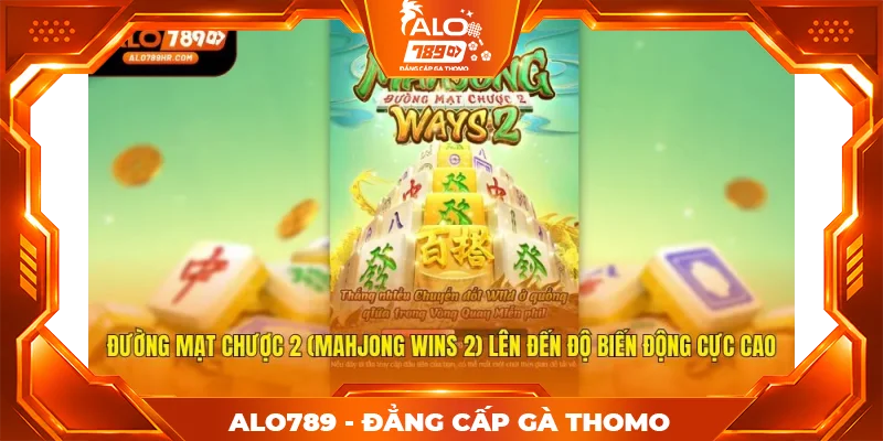 Đường mạt chược 2 (Mahjong Wins 2) lên đến độ biến động cực cao