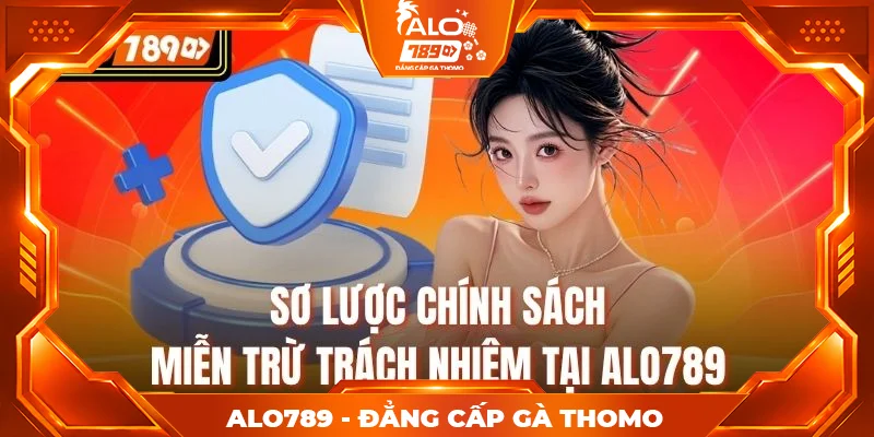 Sơ lược chính sách miễn trừ trách nhiệm tại Alo789 Sơ lược chính sách miễn trừ trách nhiệm tại Alo789