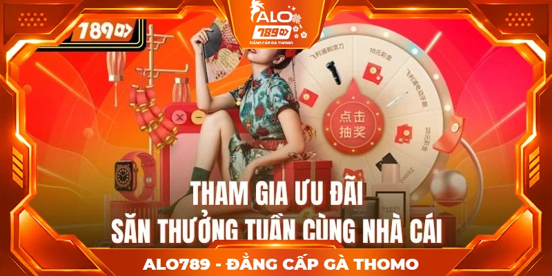 Tham gia ưu đãi săn thưởng tuần cùng nhà cái