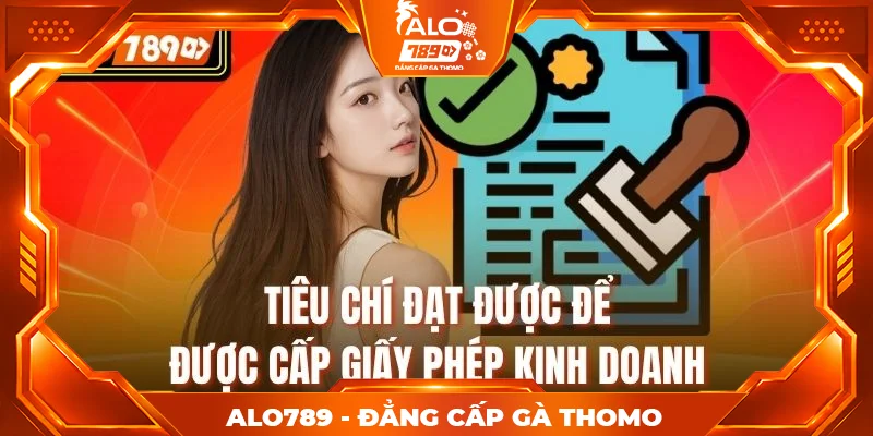 Tiêu chí đạt được để được cấp giấy phép kinh doanh