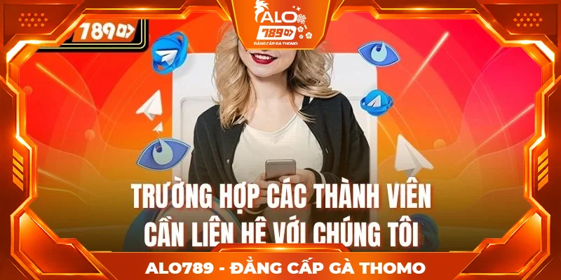 Trường hợp các thành viên cần liên hệ với chúng tôi