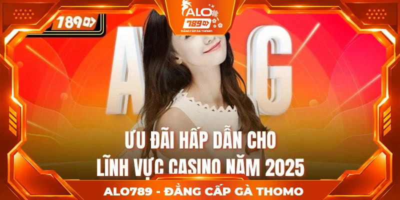 Ưu đãi hấp dẫn cho lĩnh vực Casino năm 2025 Ưu đãi hấp dẫn cho lĩnh vực Casino năm 2025