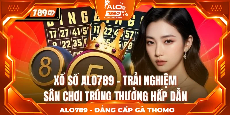 Xổ Số ALO789 – Trải Nghiệm Sân Chơi Trúng Thưởng Hấp Dẫn